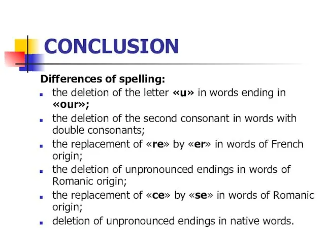 CONCLUSION Differences of spelling: the deletion of the letter «u»
