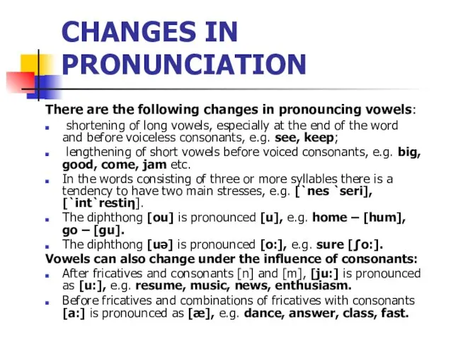 CHANGES IN PRONUNCIATION There are the following changes in pronouncing
