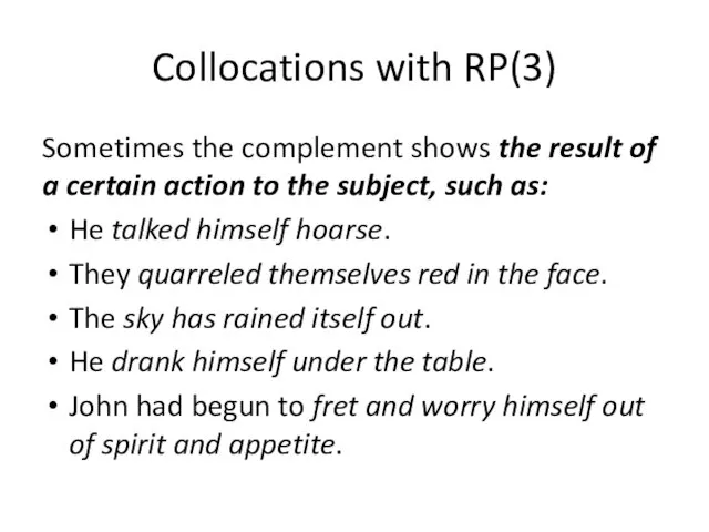 Collocations with RP(3) Sometimes the complement shows the result of a certain action