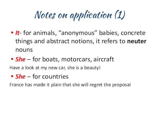 Notes on application (1) It- for animals, “anonymous” babies, concrete things and abstract