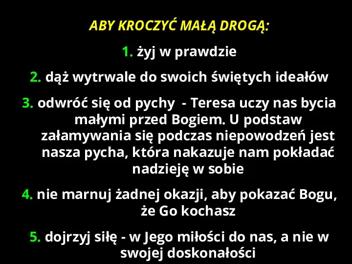 ABY KROCZYĆ MAŁĄ DROGĄ: 1. żyj w prawdzie 2. dąż