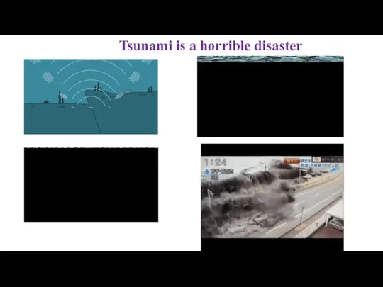 Tsunami is a horrible disaster