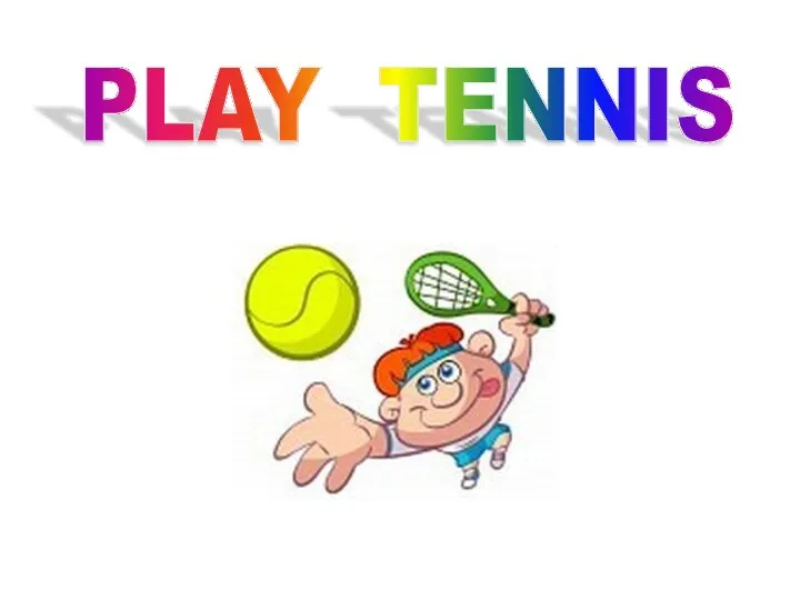 PLAY TENNIS