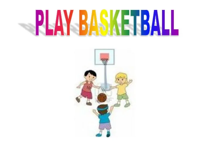 PLAY BASKETBALL