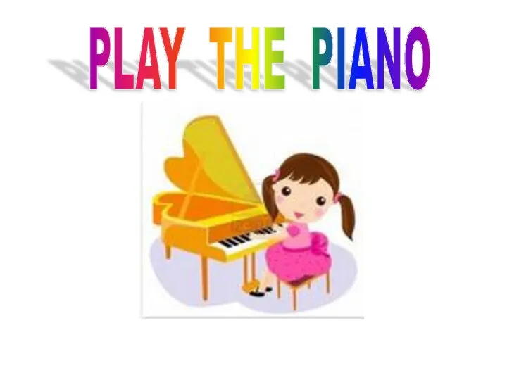 PLAY THE PIANO