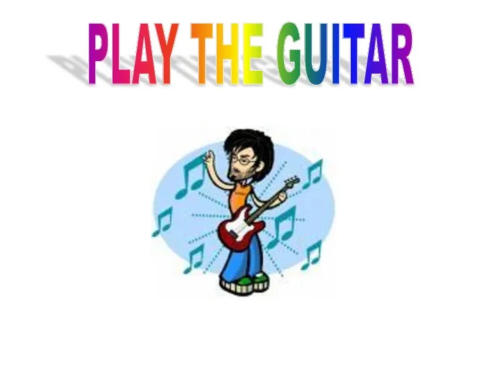 PLAY THE GUITAR
