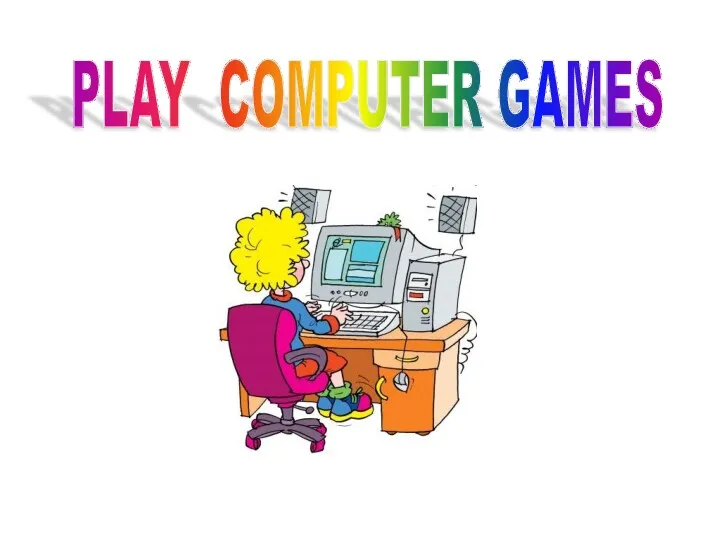 PLAY COMPUTER GAMES