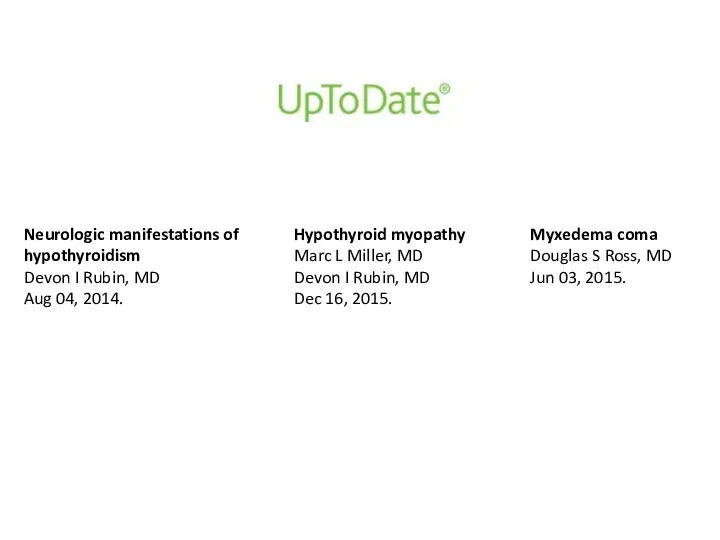 Hypothyroid myopathy Marc L Miller, MD Devon I Rubin, MD