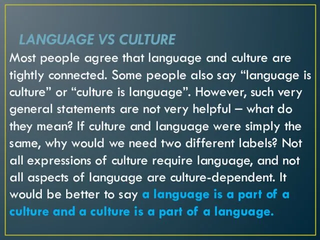 LANGUAGE VS CULTURE Most people agree that language and culture