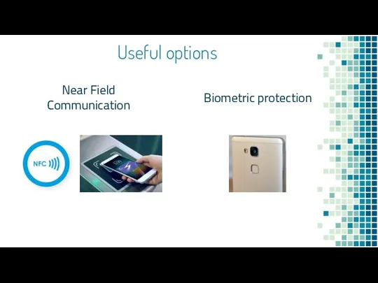 Useful options Near Field Communication Biometric protection