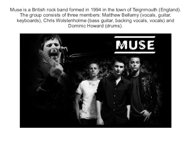 Muse is a British rock band formed in 1994 in