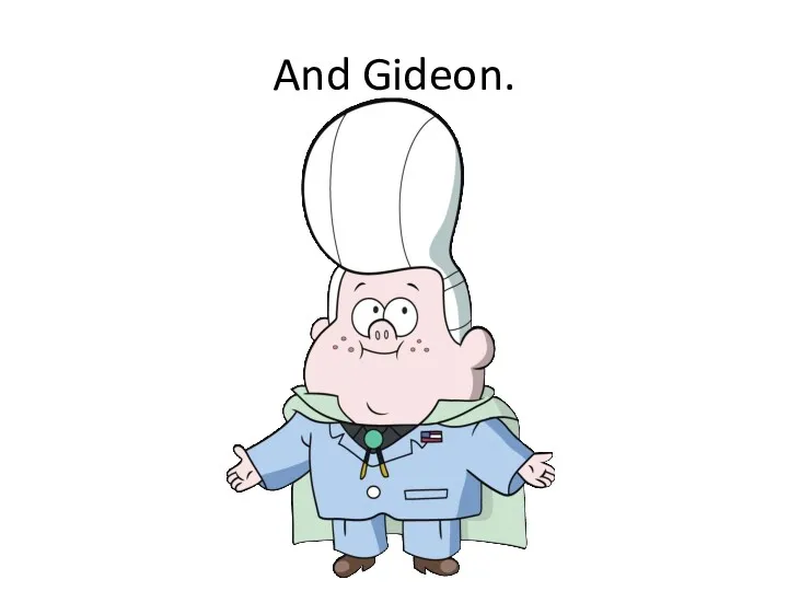 And Gideon.