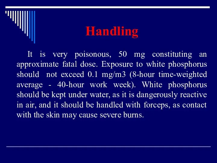 Handling It is very poisonous, 50 mg constituting an approximate