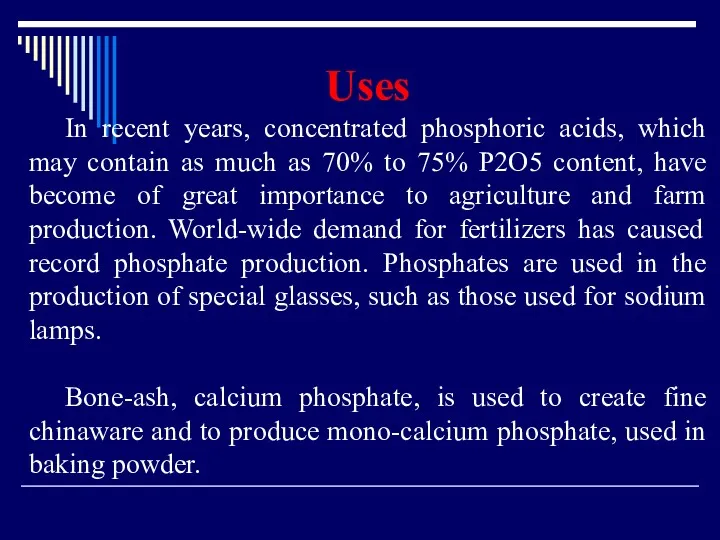 Uses In recent years, concentrated phosphoric acids, which may contain