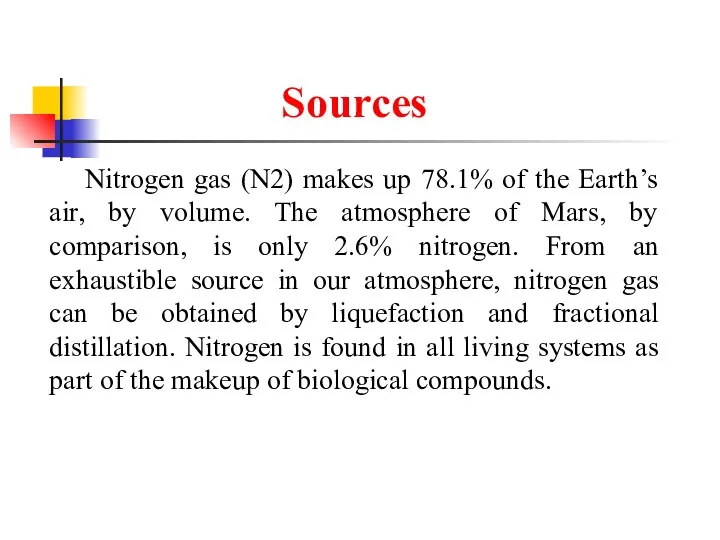 Sources Nitrogen gas (N2) makes up 78.1% of the Earth’s