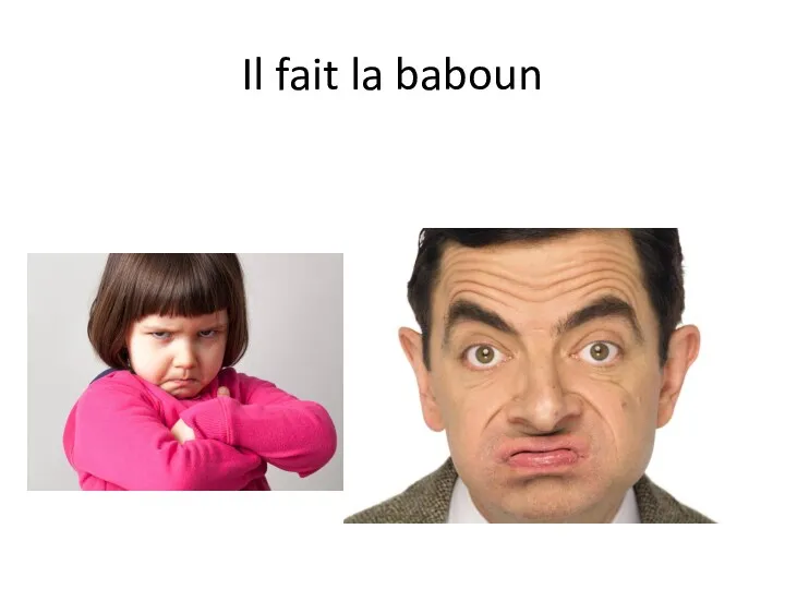 Il fait la baboun