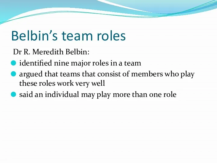 Belbin’s team roles Dr R. Meredith Belbin: identified nine major