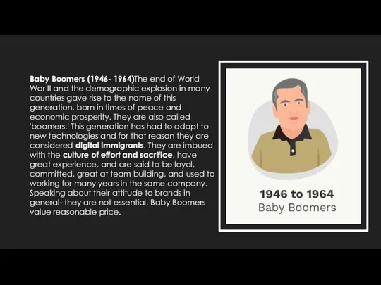 Baby Boomers (1946- 1964)The end of World War II and the demographic explosion