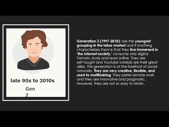 Gen Z Generation Z (1997-2010): are the youngest grouping in the labor market