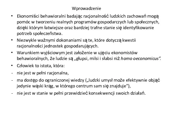 Wprowadzenie Ekonomiści behawioralni badając racjonalność ludzkich zachowań mogą pomóc w