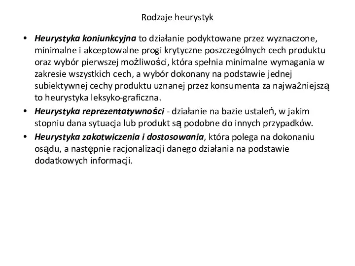 Rodzaje heurystyk Heurystyka koniunkcyjna to działanie podyktowane przez wyznaczone, minimalne