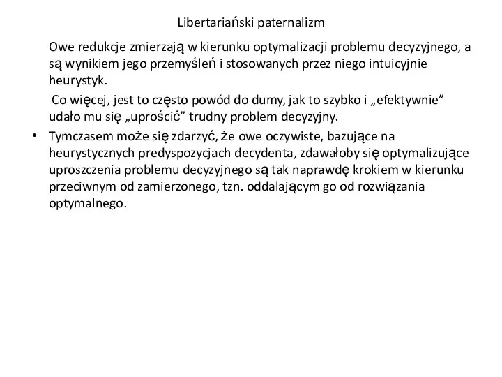 Libertariański paternalizm Owe redukcje zmierzają w kierunku optymalizacji problemu decyzyjnego,