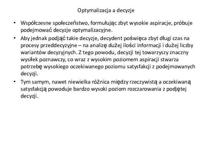 Optymalizacja a decyzje Współczesne społeczeństwo, formułując zbyt wysokie aspiracje, próbuje