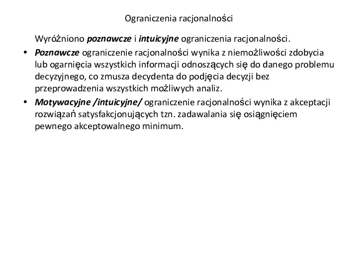 Ograniczenia racjonalności Wyróżniono poznawcze i intuicyjne ograniczenia racjonalności. Poznawcze ograniczenie