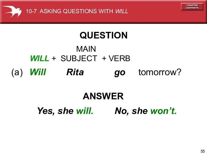 (a) Will Rita go tomorrow? ANSWER MAIN WILL + SUBJECT + VERB Yes,