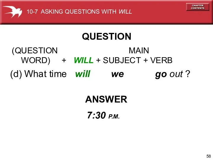 (d) What time will we go out ? ANSWER 7:30 P.M. QUESTION 10-7