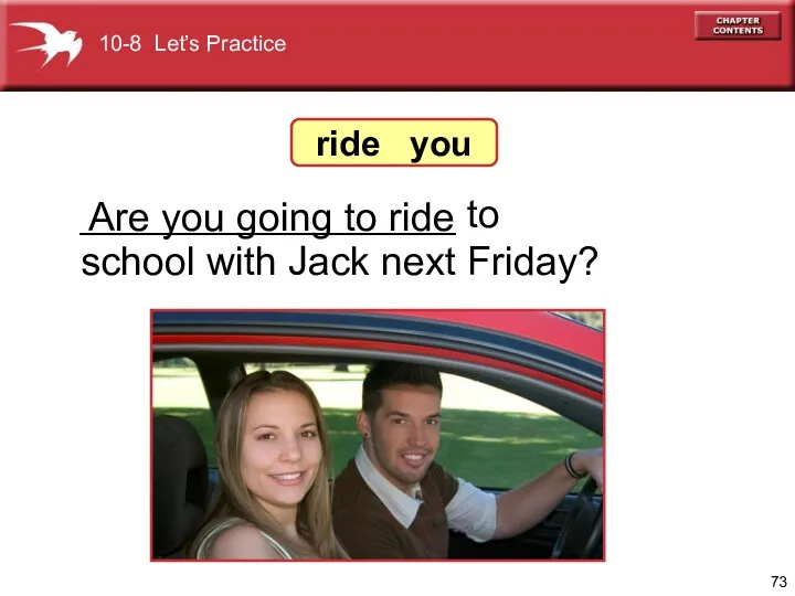_________________ to school with Jack next Friday? Are you going to ride 10-8
