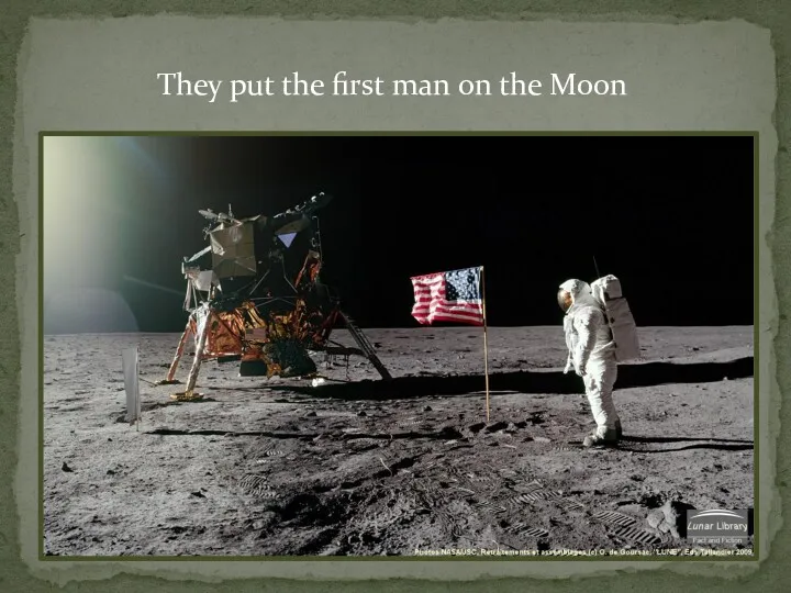 They put the first man on the Moon