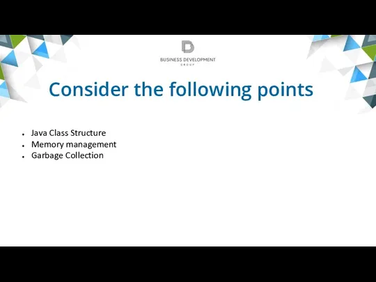 Consider the following points Java Class Structure Memory management Garbage Collection