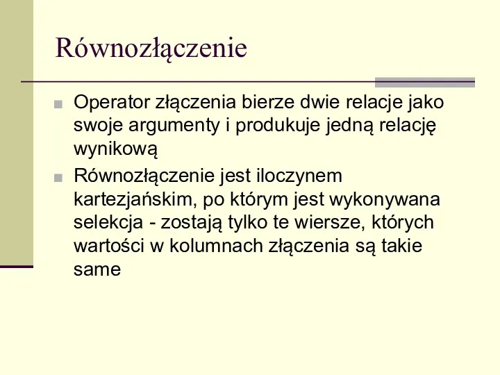 Równozłączenie Operator złączenia bierze dwie relacje jako swoje argumenty i