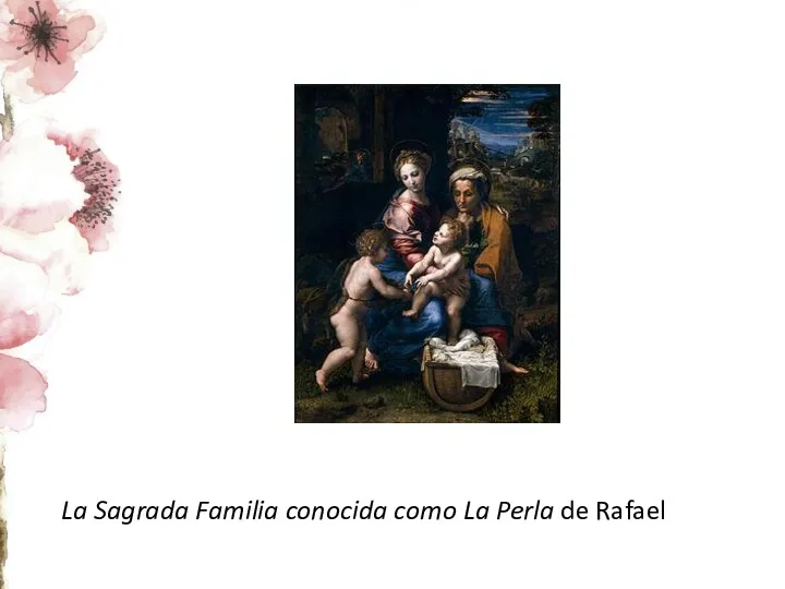 La Sagrada Familia conocida como La Perla de Rafael