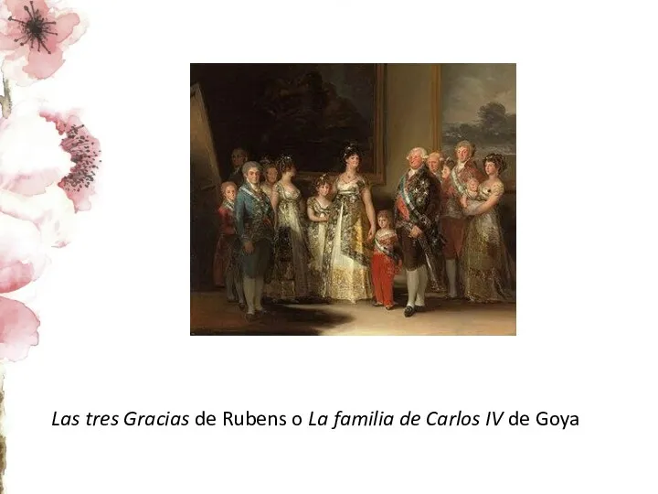 Las tres Gracias de Rubens o La familia de Carlos IV de Goya