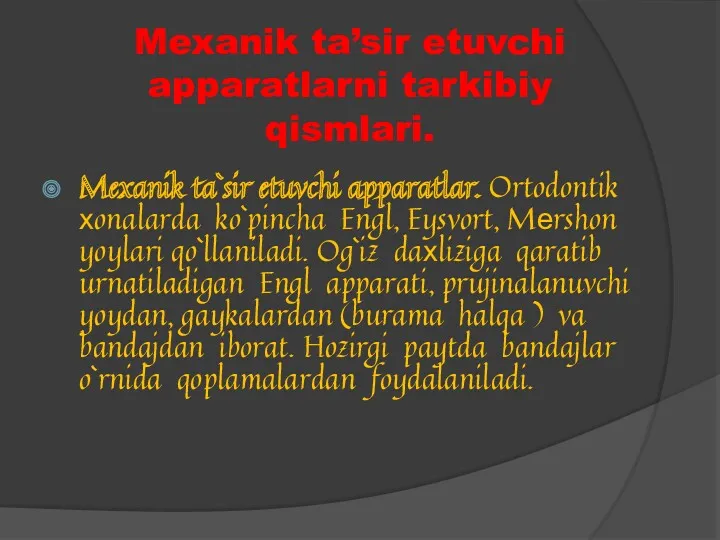 Mexanik ta’sir etuvchi apparatlarni tarkibiy qismlari. Mexanik ta`sir etuvchi apparatlar. Ortodontik хonalarda ko`pincha