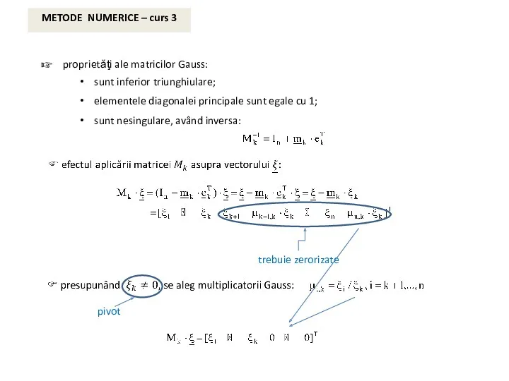 proprietăţi ale matricilor Gauss: sunt inferior triunghiulare; elementele diagonalei principale