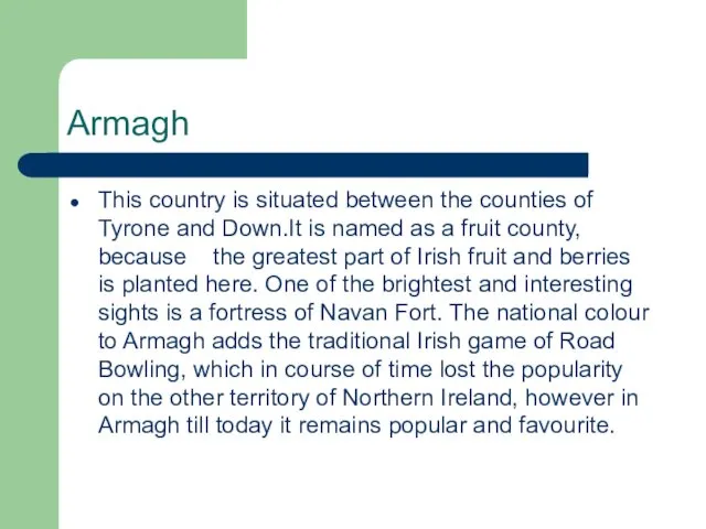 Armagh This country is situated between the counties of Tyrone