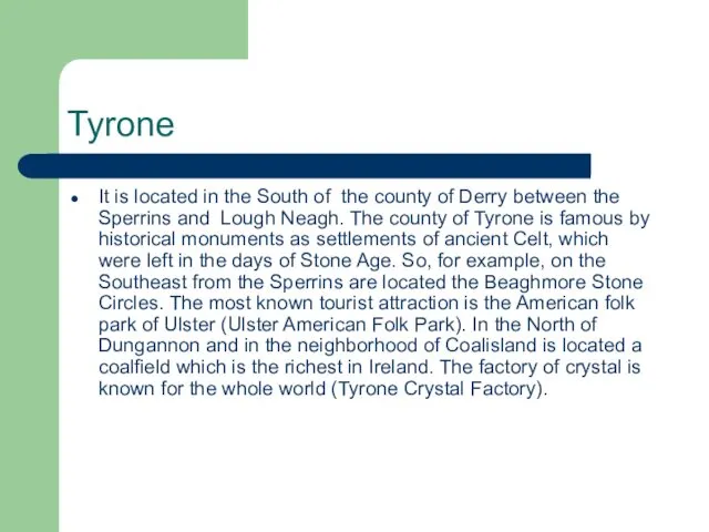 Tyrone It is located in the South of the county