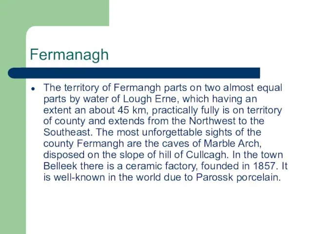 Fermanagh The territory of Fermangh parts on two almost equal