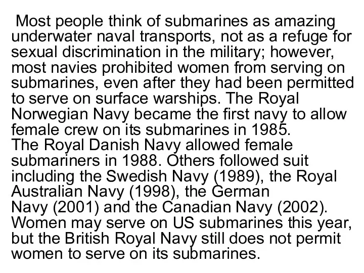 Most people think of submarines as amazing underwater naval transports, not as a