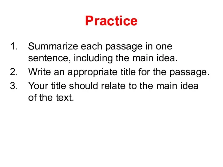 Practice Summarize each passage in one sentence, including the main idea. Write an