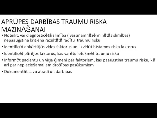 APRŪPES DARBĪBAS TRAUMU RISKA MAZINĀŠANAI Noteikt, vai diagnosticētā slimība (