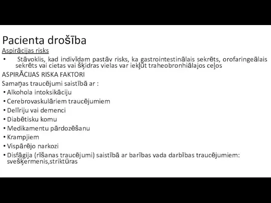 Pacienta drošība Aspirācijas risks Stāvoklis, kad indivīdam pastāv risks, ka