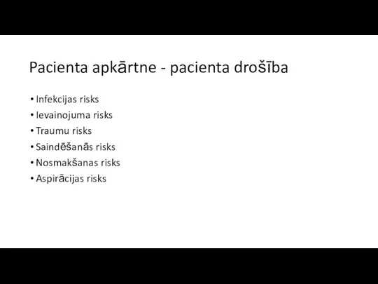 Pacienta apkārtne - pacienta drošība Infekcijas risks Ievainojuma risks Traumu