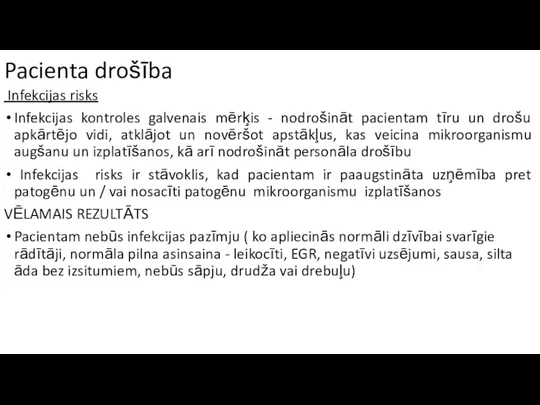 Pacienta drošība Infekcijas risks Infekcijas kontroles galvenais mērķis - nodrošināt