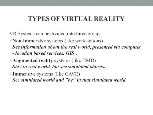 TYPES OF VIRTUAL REALITY VR Systems can be divided into