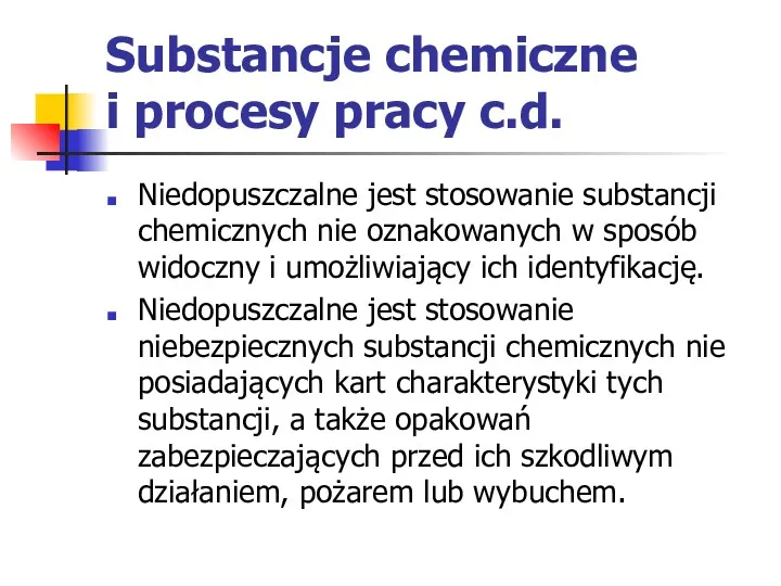 Substancje chemiczne i procesy pracy c.d. Niedopuszczalne jest stosowanie substancji chemicznych nie oznakowanych