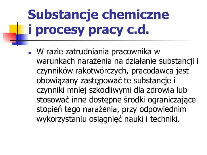 Substancje chemiczne i procesy pracy c.d. W razie zatrudniania pracownika w warunkach narażenia